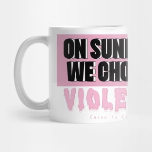 On Sundays We Choose Violence Mug